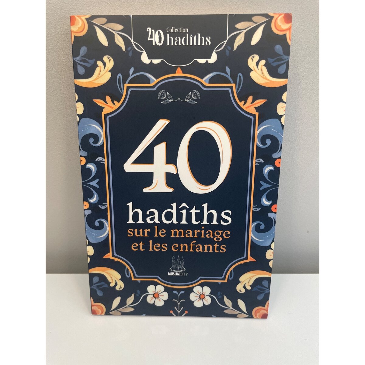 40 hadiths sur le mariage et les enfan